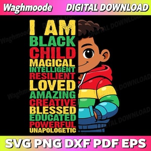 Könnte beinhalten: Digitaler Download-Grafik mit einer Cartoon-Illustration eines schwarzen Kindes mit dem Text "I AM BLACK CHILD MAGICAL INTELLIGENT RESILIENT LOVED AMAZING CREATIVE BLESSED EDUCATED POWERFUL UNAPOLOGETIC". Das Bild enthält den Text "SVG PNG DXF PDF EPS".
