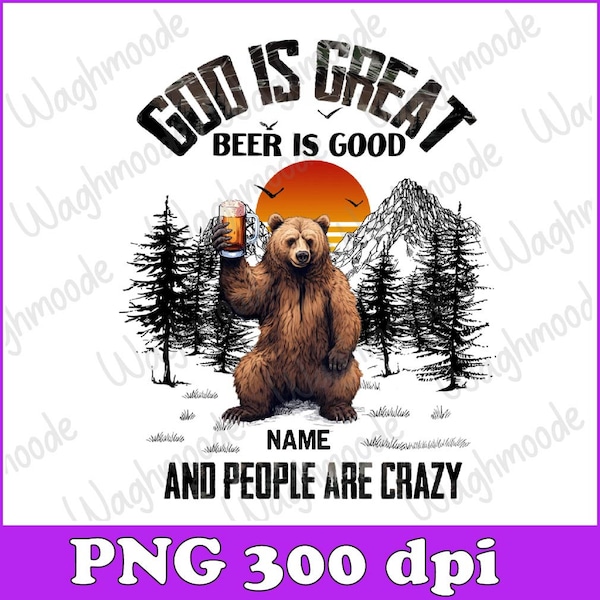 Personalized Name God Is Great Beer Is Good And People Are Crazy Png, Custom Birthday Png, Birthday Shirt, Custom Name Png, Digital Download