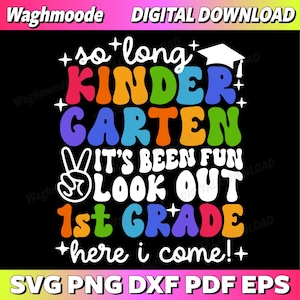So Long Kindergarten Graduation 1st Grade Here I Come Kids Svg, Kindergarten Grad Svg, Goodbye School Svg, Last Day Of School Svg