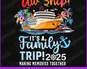 Aw Ship! It’s A Family Trip 2025 Family Matching Cruise Trip Png, Making Memories Together Png,Cruise Family 2025 Vacation, Instant Download