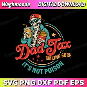 Könnte beinhalten: Digitaler Download-Grafik mit einem Skelett, das eine Sonnenbrille, einen Hut und eine Jacke trägt und ein Getränk und Pommes hält. Der Text lautet "Dad Tax, Making Sure It's Not Poison". Das Design enthält Sterne und einen kreisförmigen Rand.