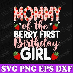 Mommy Of The Berry First Birthday Girl Sweet Strawberry Svg, Strawberry Birthday, Mom of the Birthday Girl Svg, Png, Eps, Instant Download