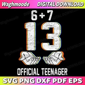 6+7 = 13-åriga pojkar flickor tonåring 13-årsdag rolig 67 Svg, 13-årsdag, 13 officiell tonåring Svg, Png, Dxf, Eps, direktnedladdning