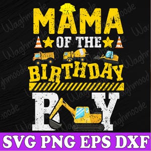 Mom Of The Birthday Boy Construction Theme Party Svg, Construction Birthday Boy Svg, Birthday Boy Svg, Construction Svg, Excavator Svg
