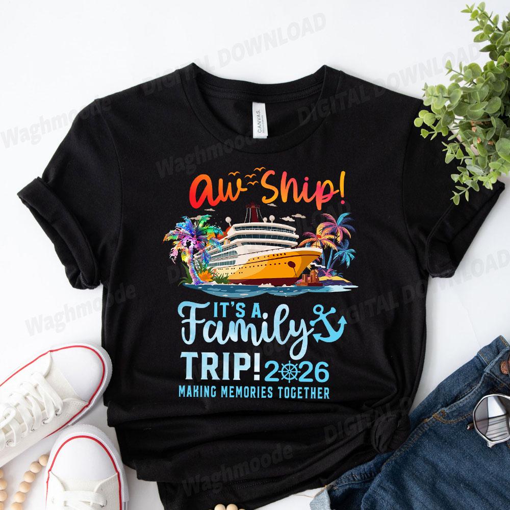 Aw Ship! It’s A Family Trip 2026 Family Matching Cruise Trip Png ...