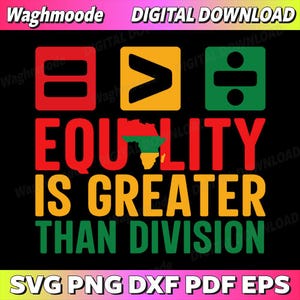 Könnte beinhalten: Digitaler Download-Grafik mit dem Text "EQUALITY IS GREATER THAN DIVISION" in Rot, Gelb und Grün. Das Design enthält mathematische Symbole und eine Karte von Afrika. Der Hintergrund ist schwarz.