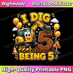 Könnte beinhalten: Ein digitaler Download-Grafik mit einem gelben Bagger, dem Text "I DIG BEING 5", Luftballons und Sternen auf schwarzem Hintergrund. Das Bild enthält auch ein Baustellenschild und einen Verkehrskegel. Die Wörter "DIGITAL DOWNLOAD" und "High-Quality Printable PNG" sind ebenfalls vorhanden.
