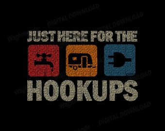 I&#39;m Just Here For The Hookups Funny Camp RV Camper Camping Svg, I&#39;m Just Here For The Hookups Svg, Camping RV Caravan Svg