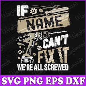 Personalized Last Name If Can't Fix It Svg, Happy Father's Day Svg, If Last Name Can't Fix It Svg, Svg, Png, Dxf, Eps, Digital Download