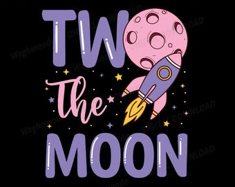 Two The Moon Birthday Outfit Girl 2 Year Old 2nd Birthday Svg, Two The Moon Birthday, Space Moon Stars Svg, Png, Dxf, Eps, Instant Download