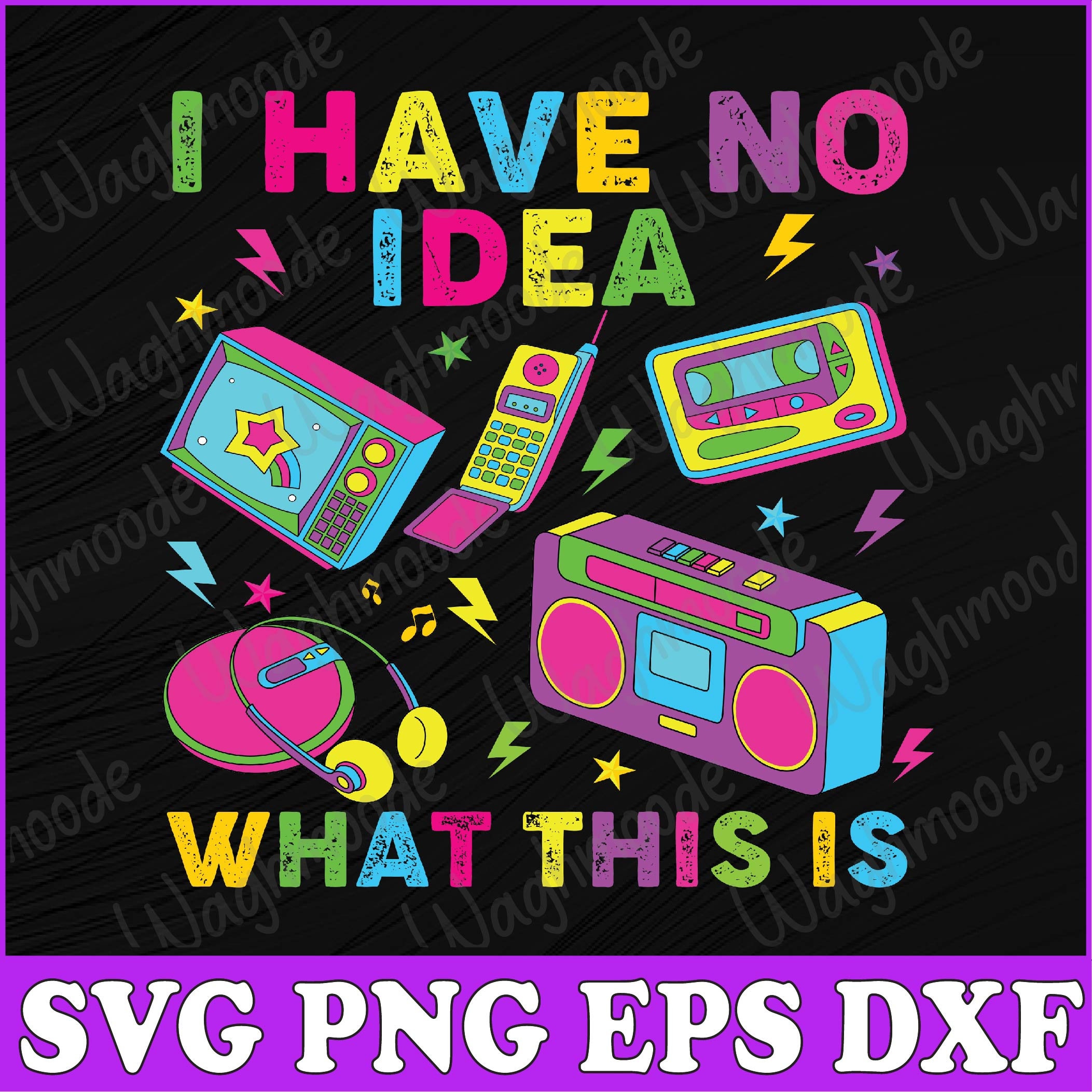 I Have No Idea What This is Men Women Kid 70s 80s 90s Svg, I