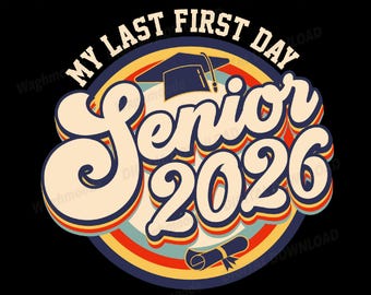 Senior 26 Graduation My Last First Day Vintage Class Of 2026 Svg, Class of 2026 Svg, Graduation 2026 Svg, Png, Dxf, Eps, Instant Download