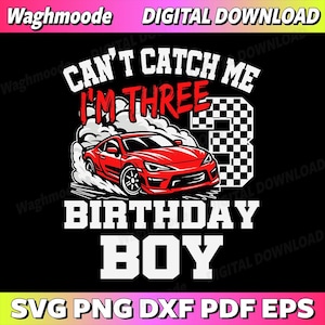 May include: A digital download graphic with a red sports car, smoke, and the text "CAN'T CATCH ME I'M THREE BIRTHDAY BOY." The number 3 is designed with a checkered flag pattern. The graphic is on a black background.