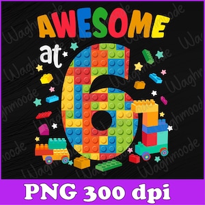 May include: A colourful birthday card featuring the text "AWESOME at 6" and a large number six made from colourful building blocks. The card has a black background and is decorated with stars and small blocks.
