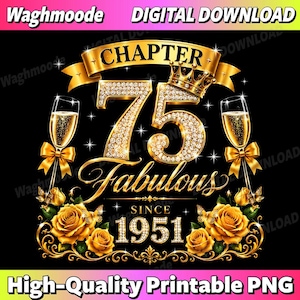 Puede incluir: Diseño digital para una celebración de 75 cumpleaños. El diseño presenta el texto "Chapter 75 Fabulous Since 1951" en oro con detalles de diamantes, copas de champán y rosas sobre un fondo negro. El diseño también incluye el texto "High-Quality Printable PNG".