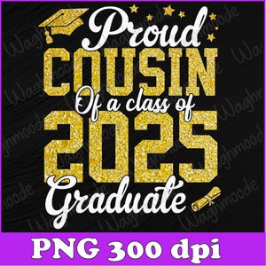 Proud Cousin Of A Class Of 2025 Graduate Senior Graduation Png, Proud Cousin Of A 2025, Proud Cousin, Graduation 2025 Png, Instant Download
