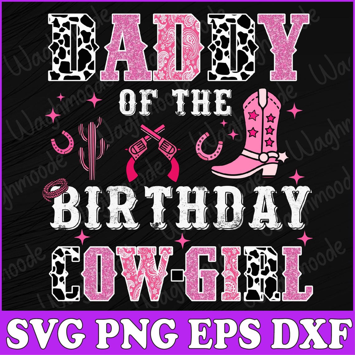 Daddy of the Birthday Cow Girl Rodeo Cowgirl Birthday Svg, Cowgirl ...