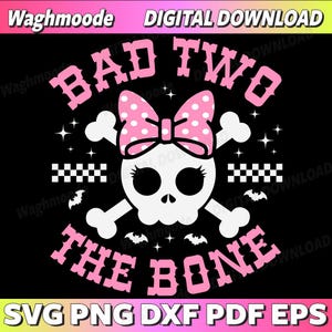 May include: A digital design featuring a skull with a pink polka-dot bow, crossed bones, and the text "BAD TWO THE BONE" in pink. The design includes bats, stars, and checkered patterns on a black background. The words "DIGITAL DOWNLOAD" and "SVG PNG DXF PDF EPS" are also present.