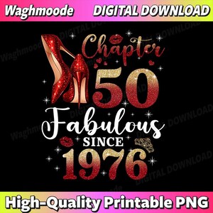 Può includere: Un design digitale con sfondo nero con tacchi alti rossi glitterati, le parole "Chapter 50 Fabulous Since 1976" e una corona. Il design è un PNG stampabile di alta qualità.