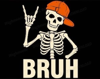 May include: A digital download graphic featuring a skeleton wearing an orange baseball cap and making a rock-and-roll hand gesture. The word "BRUH" is displayed in large, bold letters. The image includes the text "SVG PNG DXF PDF EPS".
