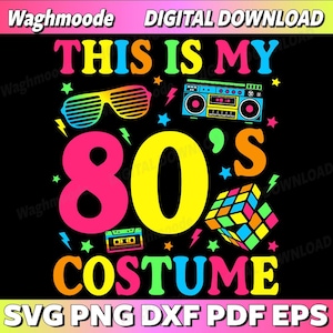 May include: A black graphic design with the text "THIS IS MY COSTUME" in bright colors, along with 80s-themed icons like a boombox, Rubik's Cube, and shutter shades. The design also includes the text "SVG PNG DXF PDF EPS".