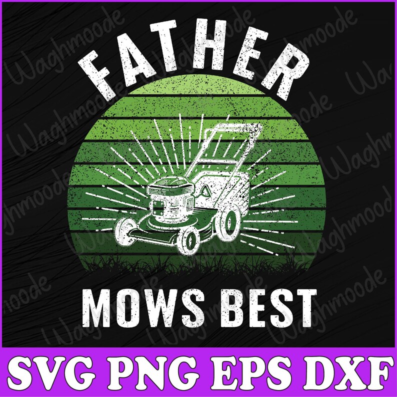 Father Mows Best Funny Lawn Mowing Retro Fathers Day Svg, Father Mows ...