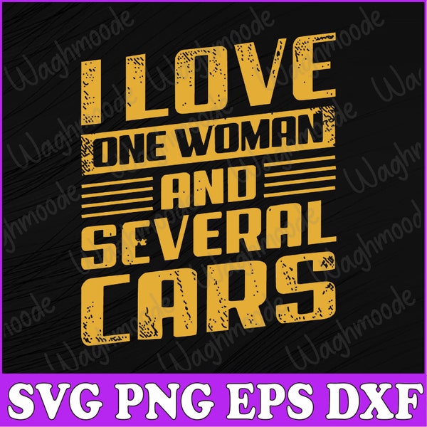 Mechanic Car On Back Svg, I Love One Woman And Several Cars On Back Svg, Car Lover Svg