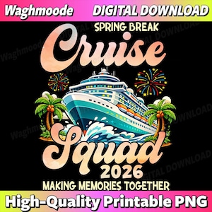 May include: A digital download graphic with a cruise ship, palm trees, and fireworks. Text includes "Cruise Squad 2026" and "Making Memories Together." The design is on a black background with a "High-Quality Printable PNG" banner.