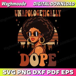 Könnte beinhalten: Digitaler Download-Grafik mit einer Frau mit Sonnenbrille und Creolen, mit den Worten "UNAPOLOGETICALLY DOPE". Das Bild hat ein Retro-Design mit den Dateiformaten SVG, PNG, DXF, PDF und EPS.