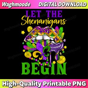 Mardi Gras Lips Let The Shenanigans Begin Kids Men Women Png, Mardi Gras Lips Png, Purple Green Gold Mardi Gras Png,