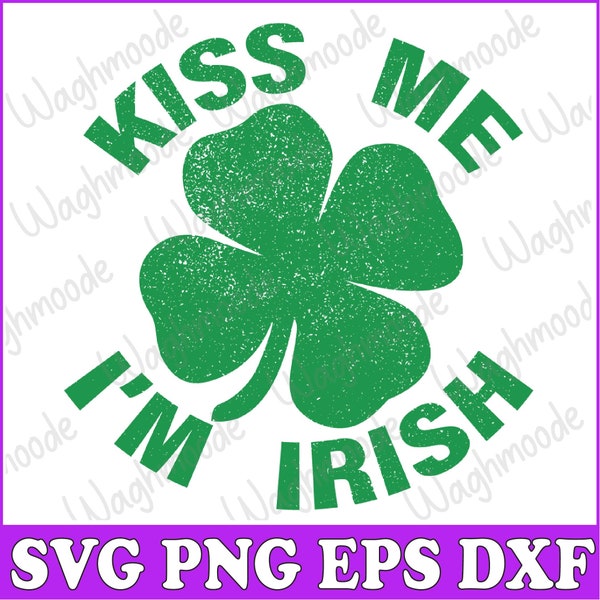 Kiss Me I'm Irish Funny Saint Patrick Day Womens Svg, Funny St. Patrick's Day Svg, I'm Irish Four Leaf Clover Svg