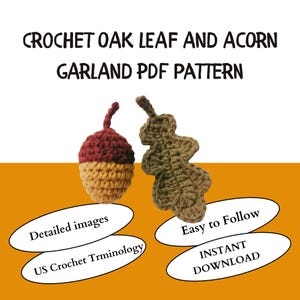 May include: A crochet pattern for an oak leaf and acorn garland. The image shows a crocheted acorn in shades of red and yellow, and a brown oak leaf. Text includes "Detailed images", "Easy to Follow", and "Instant Download".