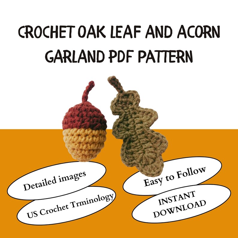 May include: A crochet pattern for an oak leaf and acorn garland. The image shows a crocheted acorn in shades of red and yellow, and a brown oak leaf. Text includes "Detailed images", "Easy to Follow", and "Instant Download".