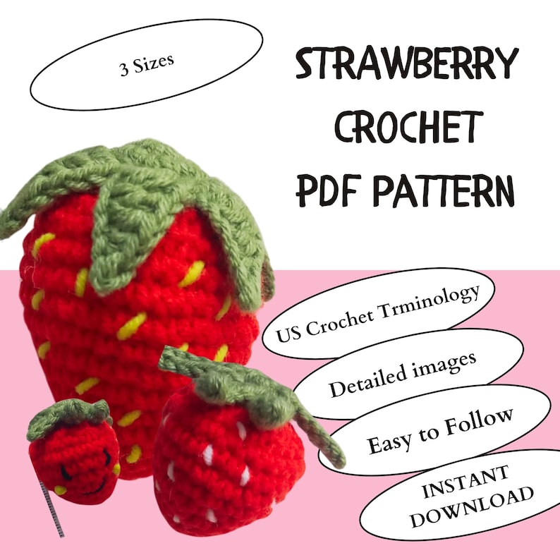 May include: A crochet PDF pattern for strawberry designs. The image shows three crocheted strawberries in different sizes, with green leaves and yellow seeds. Text includes "Strawberry Crochet PDF Pattern", "3 Sizes", and "Instant Download".