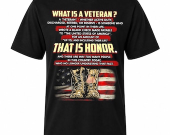 What Is A Veteran That Is Honor Shirt, Patriotic Combat Boots Tee, American Flag Soldier Top, Retired Military Apparel, Fathers Day Dad Gift