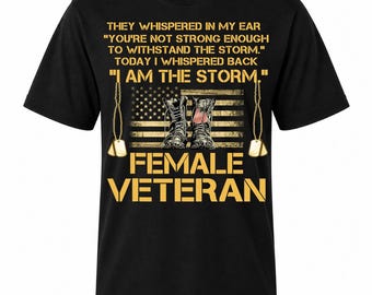 I Am The Storm Female Veteran Shirt, Patriotic Combat Boots Tee, American Flag Soldier Top, Strong Woman Apparel, Veterans Day Mom Gift
