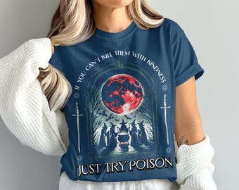 Halloween Witch T-Shirt, If You Can't Kill Them With Kindness Try Poison, Unique Halloween Tee, Funny Witchy Apparel, Celestial Moon shirt