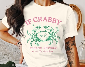Funny Crab T-Shirt: If Crabby, Return to The Beach - Beach Lover Tee