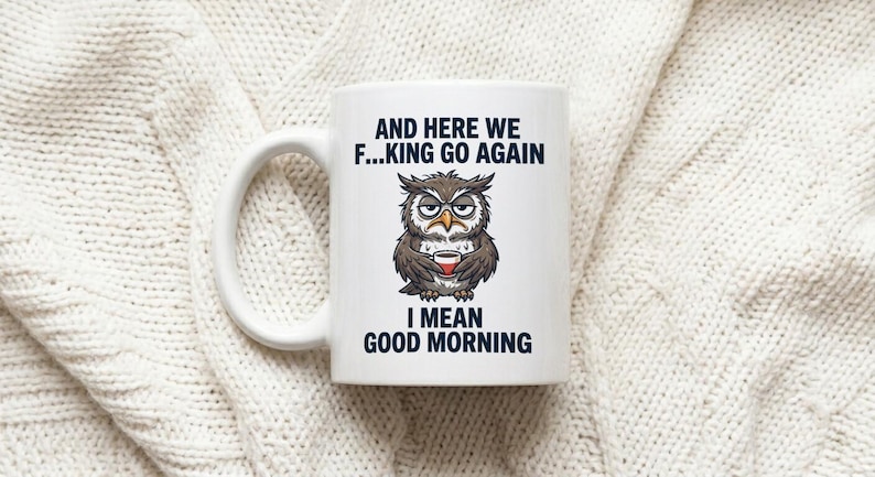 Mug with grumpy owl And Here We Go Again Funny coffee gift image 1