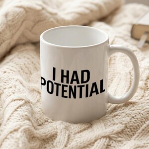 Mug with text print I HAD POTENTIAL image 3