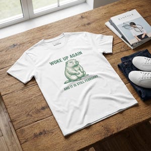 T-Shirt with Grumpy Groundhog Woke Up Again and It Is Still February image 7