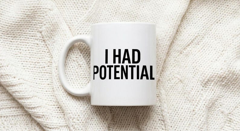 Mug with text print I HAD POTENTIAL image 1