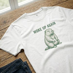 T-Shirt with Grumpy Groundhog Woke Up Again and It Is Still February image 8