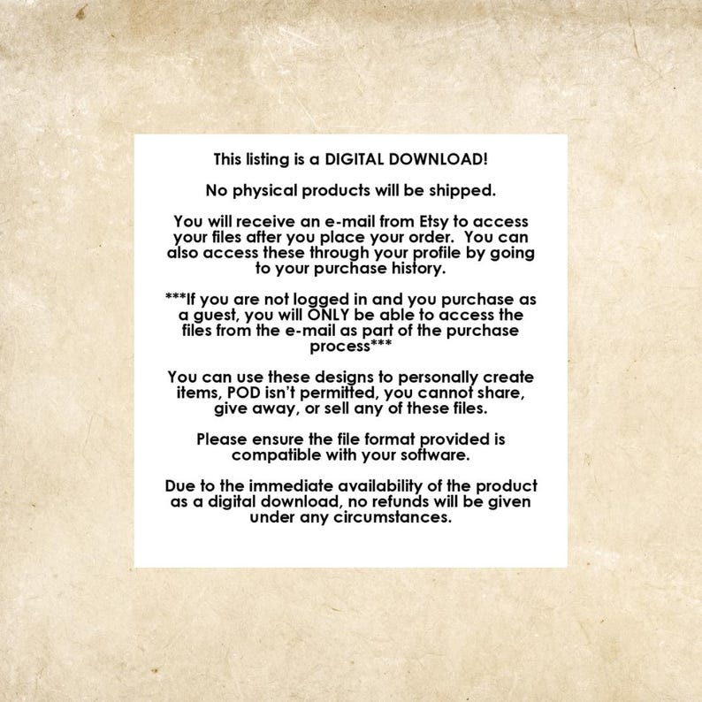 May include: Text on a white background explaining that this listing is a digital download and no physical products will be shipped. It also explains that the files will be available to download after purchase and that refunds will not be given due to the immediate availability of the digital download.