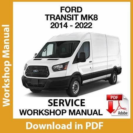 Workshop Manual Ford Transit Mk8 2014 2015 2016 2017 2018 2019 2020 2021 2022 Pdf Repair Shop Manual