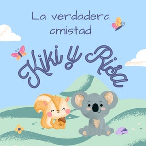 Histoire numérique pour enfants sur la véritable amitié - Kiki l'écureuil et Risa le koala - 6 pages