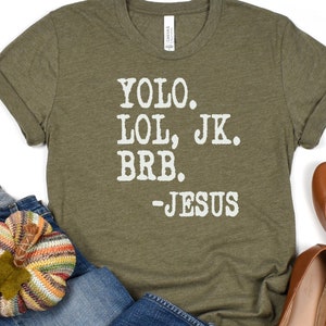 YOLO Jesus, Humorous Religion Shirt, Christian Gift, Religious Shirt, Faith Based Gift, Church Gift