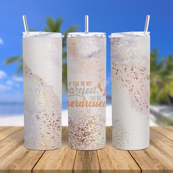 20oz Skinny Tumbler if you're not barefoot overdressed Sublimation Design Template Instant Digital Download. Summer sun glitter humor