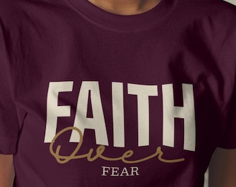 Faith Over Fear Shirt, Inspirational Tee, Positive Motivational, Gift for Her or Him, Christian shirt for men, Unisex