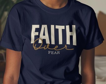 Faith Over Fear Shirt, Inspirational Tee, Positive Motivational, Gift for Her or Him, Christian shirt for men, Unisex